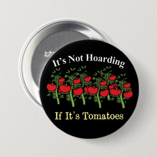 Funny It's Not Hoarding If It's Tomatoes 7.5 Cm Round Badge