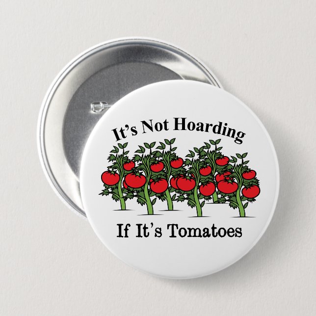 Funny It's Not Hoarding If It's Tomatoes 7.5 Cm Round Badge (Front & Back)