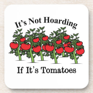 Funny It's Not Hoarding If It's Tomatoes Coaster