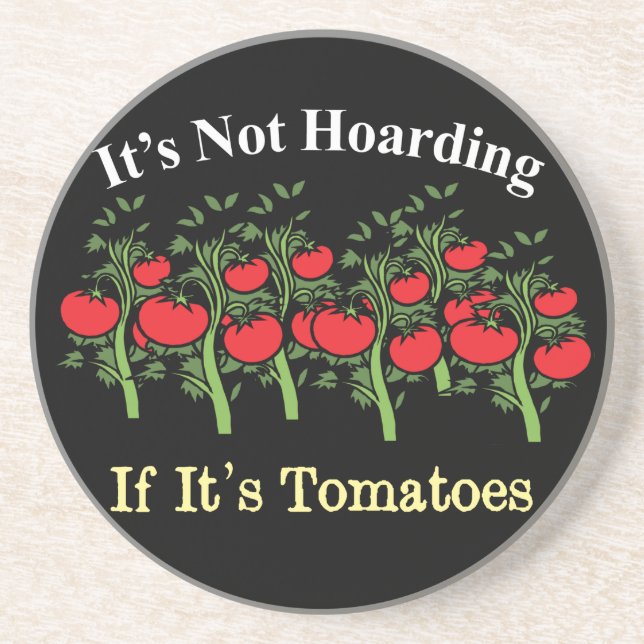 Funny It's Not Hoarding If It's Tomatoes Coaster (Front)