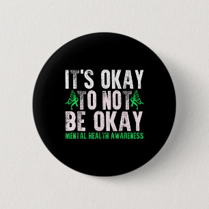Funny Its Ok Not To Be Ok Mental Health Awareness  6 Cm Round Badge