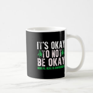 Funny Its Ok Not To Be Ok Mental Health Awareness Coffee Mug
