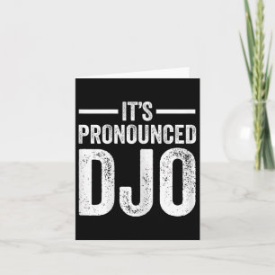 Funny Its Pronounced Djo Quote For Men Women  Card