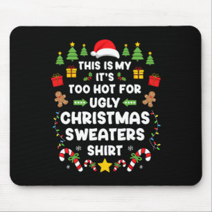 Funny It's Too Hot Ugly Christmas In July Sweaters Mouse Pad