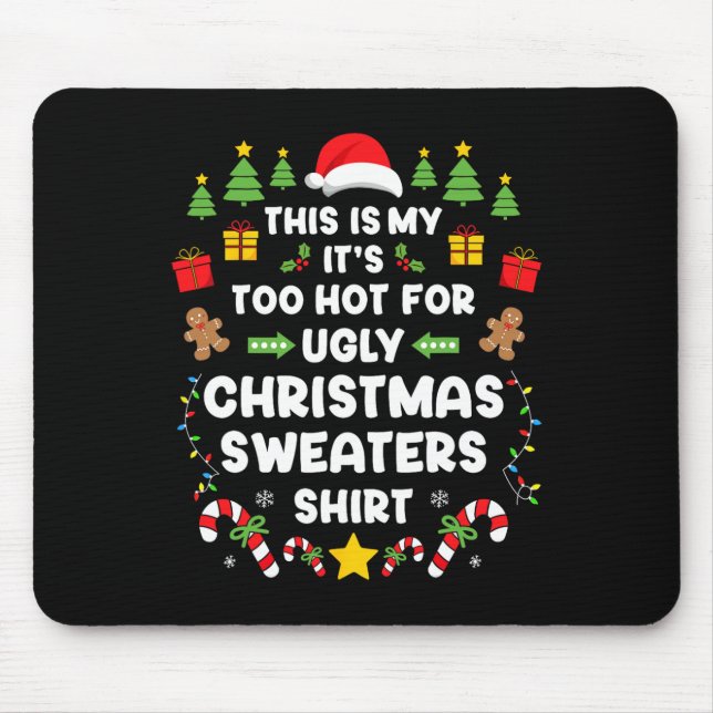Funny It's Too Hot Ugly Christmas In July Sweaters Mouse Pad (Front)