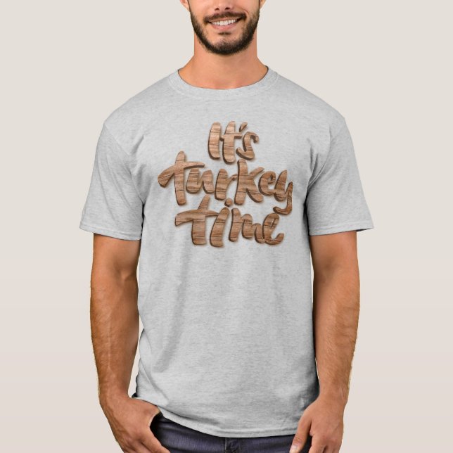 Funny It's Turkey Time Thanksgiving Dinner Saying T-Shirt (Front)