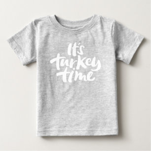 Funny It's Turkey Time Thanksgiving Saying Baby T-Shirt