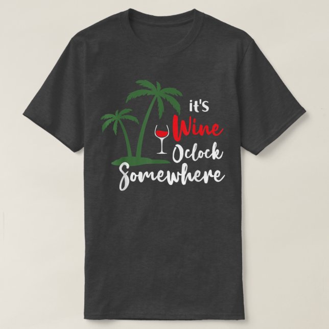 Funny Its Wine Oclock Somewhere Palm Trees Summer  T-Shirt (Design Front)
