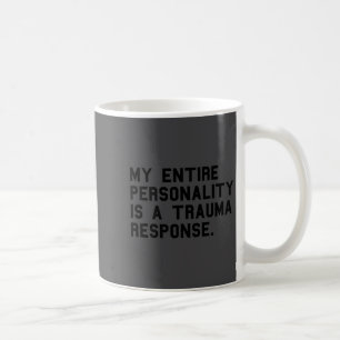 Funny Ity Trauma Resnse Sitive Ptsd Humor Coffee Mug