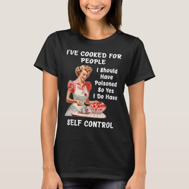Funny I've Cooked For People I Should Have Isoned  T-Shirt (Front)