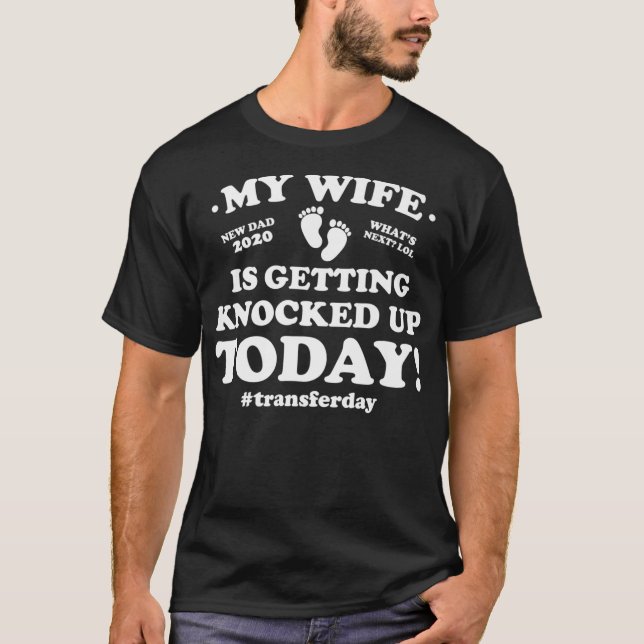 Funny IVF My Wife Is Getting Knocked Up Today Prem T-Shirt (Front)