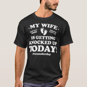 Funny IVF My Wife Is Getting Knocked Up Today T-Shirt
