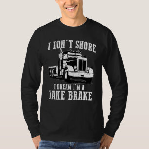 Funny Jake Brake Truck Driver Trucker For Men Wome T-Shirt