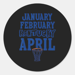 Funny January February Kentucky April Madness Classic Round Sticker