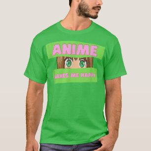 Funny Japanese Anime  Anime Makes me Happy  Japan  T-Shirt