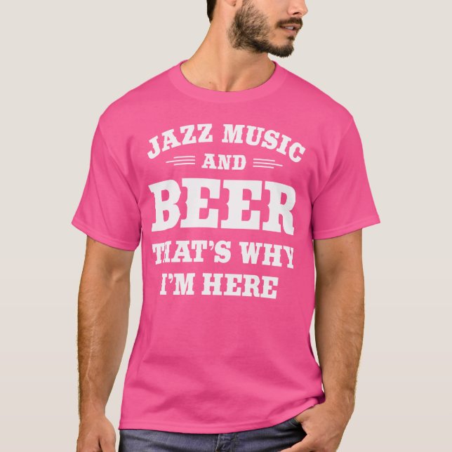 Funny Jazz Music  Beer Drinker Quote Jazz Music An T-Shirt (Front)