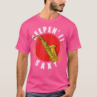Funny Jazz Saxophonists Keepn' It Saxy T-Shirt