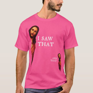 Funny Jesus Bible Best Joke Quote - I Saw That And T-Shirt