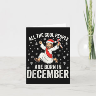 Funny Jesus Born In December Christmas Birthday Hu Card