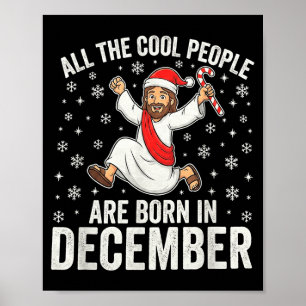 Funny Jesus Born In December Christmas Birthday Hu Poster