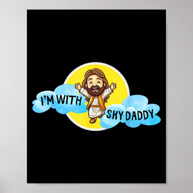 Funny Jesus Christ Im With Sky Daddy Design Men An Poster (Front)