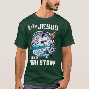 Funny Jesus Fish Story Gift Fishing Jesus Christ T-Shirt