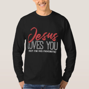 Funny Jesus Gifts - Jesus Loves You But I'm His Fa T-Shirt