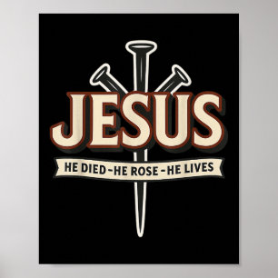 Funny Jesus He Died He Rose He Lives Nails Cross J Poster