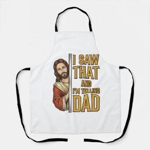 Funny Jesus I Saw That and Im Telling Dad Design_1 Apron