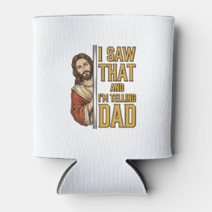 Funny Jesus I Saw That and Im Telling Dad Design_1 Can Cooler