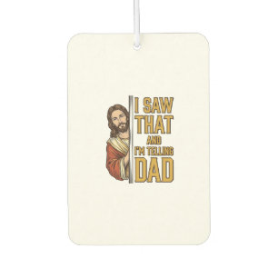Funny Jesus I Saw That and Im Telling Dad Design_1 Car Air Freshener