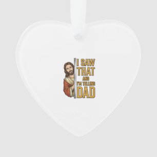 Funny Jesus I Saw That and Im Telling Dad Design_1 Ornament