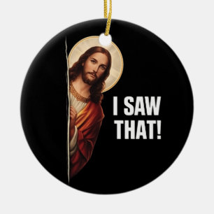 Funny Jesus "I Saw That" Christian meme design Ceramic Tree Decoration