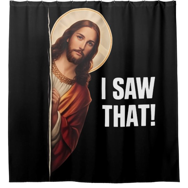 Funny Jesus "I Saw That" Christian meme design Shower Curtain (Front)
