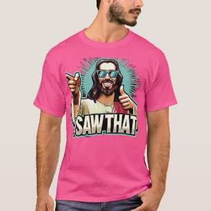 Funny Jesus I Saw That - Humourous Religious Chris T-Shirt