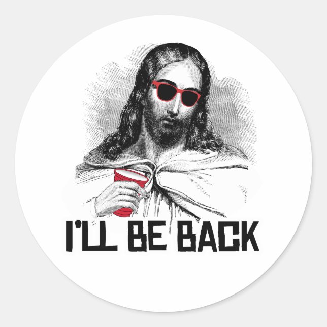 Funny Jesus: I'll be back Classic Round Sticker (Front)
