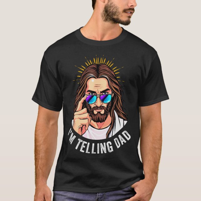 Funny Jesus I'm Telling Dad Religious  T-Shirt (Front)