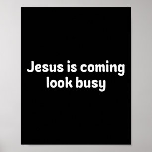 Funny Jesus Is Coming Look Busy Design Poster