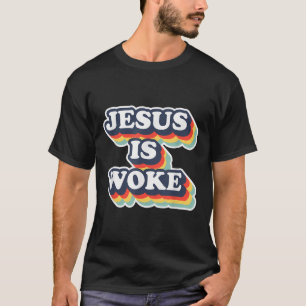 Funny Jesus Is Woke Colour Jesus Woke Quotes T-Shirt