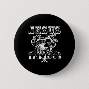 Funny Jesus Loves Me And My Tattoos 6 Cm Round Badge