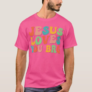 Funny Jesus Loves You Bro Groovy Christian Vintage T-Shirt