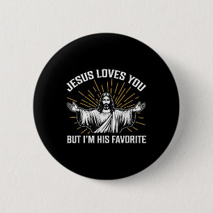 Funny Jesus Loves You, But Im His Favourite Christ 6 Cm Round Badge