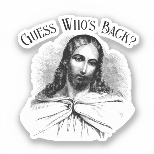 Funny Jesus Meme Guess Who's Back? (Front)