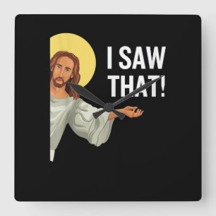 Funny Jesus Meme I Saw That Christian Quote God Is Square Wall Clock