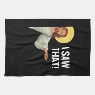 Funny Jesus Meme I Saw That Christian Quote God Is Tea Towel
