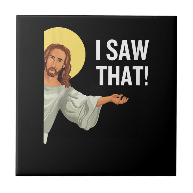 Funny Jesus Meme I Saw That Christian Quote God Is Tile (Front)
