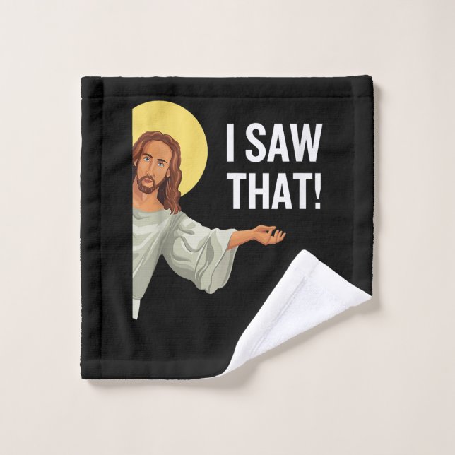 Funny Jesus Meme I Saw That Christian Quote God Is Wash Cloth (Wash Cloth)