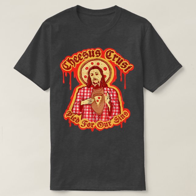 Funny Jesus Pizza Pun Cheesus Crust Graphic Art Pi T-Shirt (Design Front)