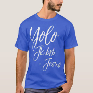 Funny Jesus Resurrection Quote Easter Yolo JK T-Shirt