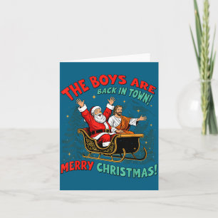 Funny Jesus Santa The Boys Are Back In Town Merry  Card